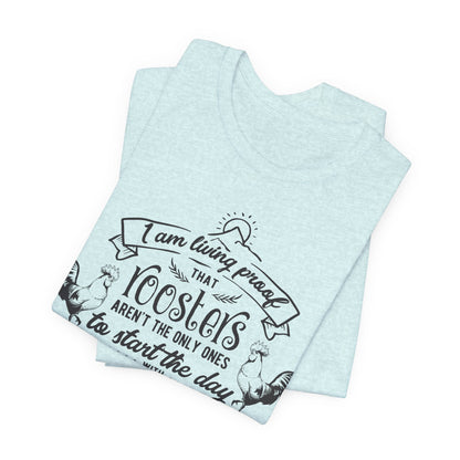 Morning Rooster Humor Tee — "I Am Living Proof.. Start The Day With Screaming"