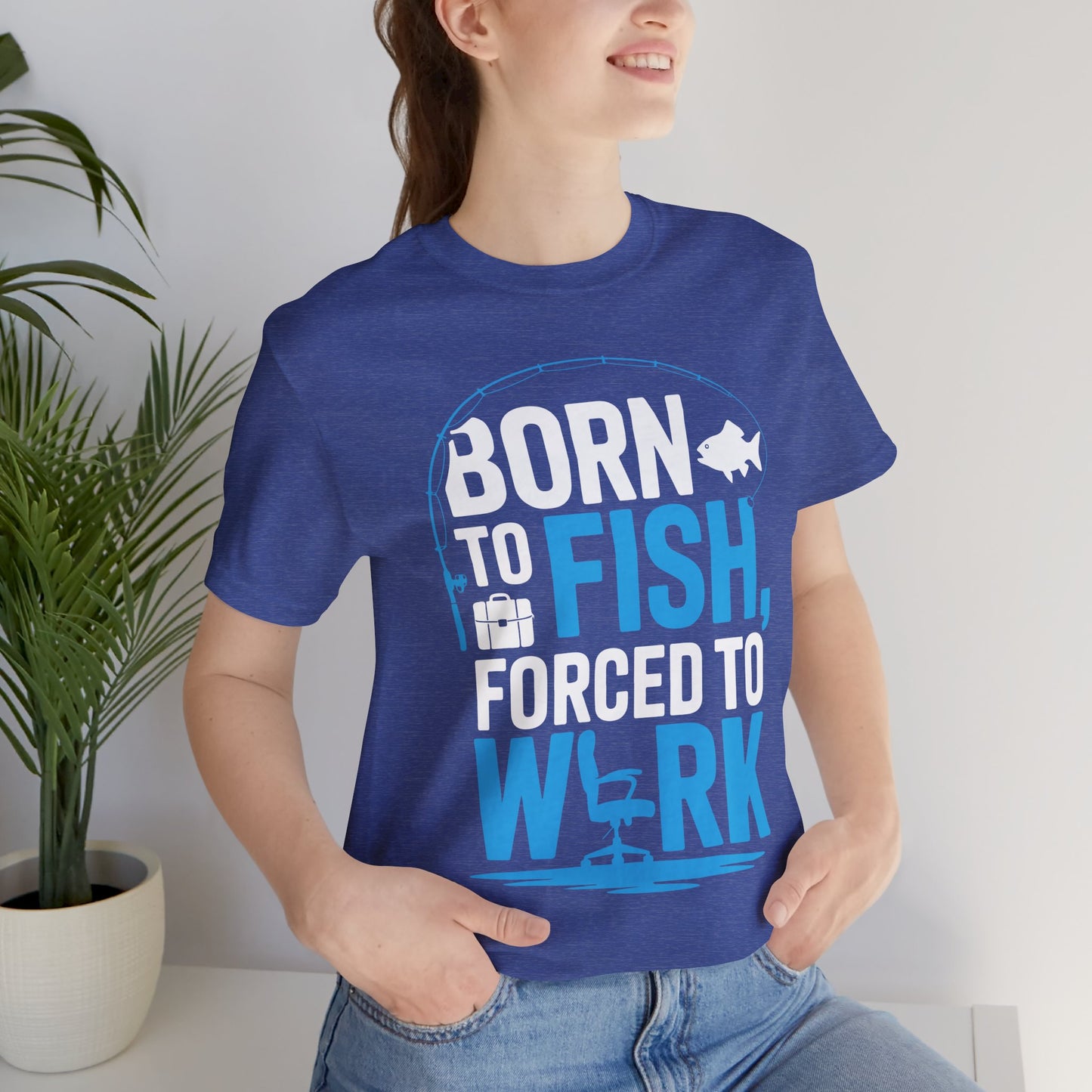 Fishing T‑Shirt — "Born to Fish, Forced to Work" Graphic Tee