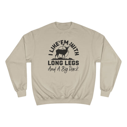 Deer Hunter Shirt — "I Like 'Em With Long Legs And A Big Rack" Long Sleeve Champion Crewneck Top