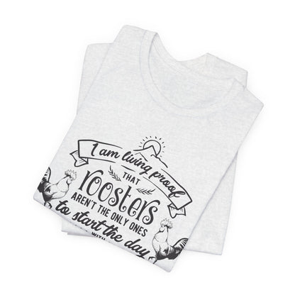Morning Rooster Humor Tee — "I Am Living Proof.. Start The Day With Screaming"