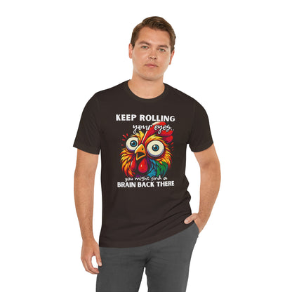 Keep Rolling Your Eyes Chicken T-Shirt — Funny Rooster Graphic Tee