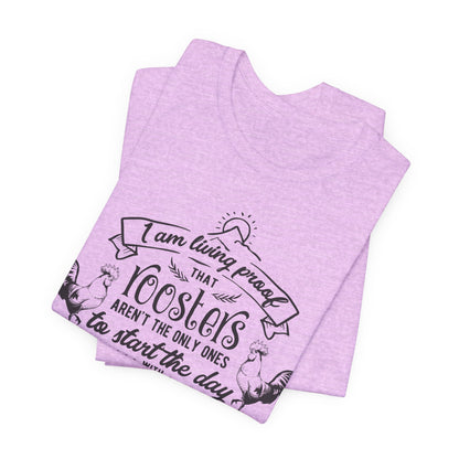 Morning Rooster Humor Tee — "I Am Living Proof.. Start The Day With Screaming"