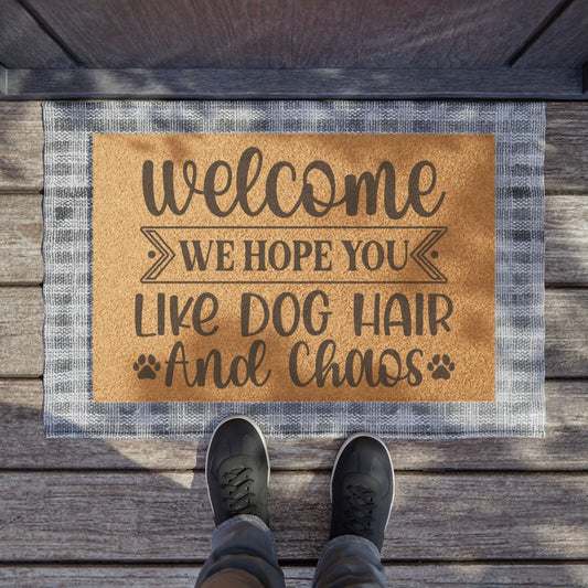 Doormat, Welcome Hope You Like Dog Hair and Chaos