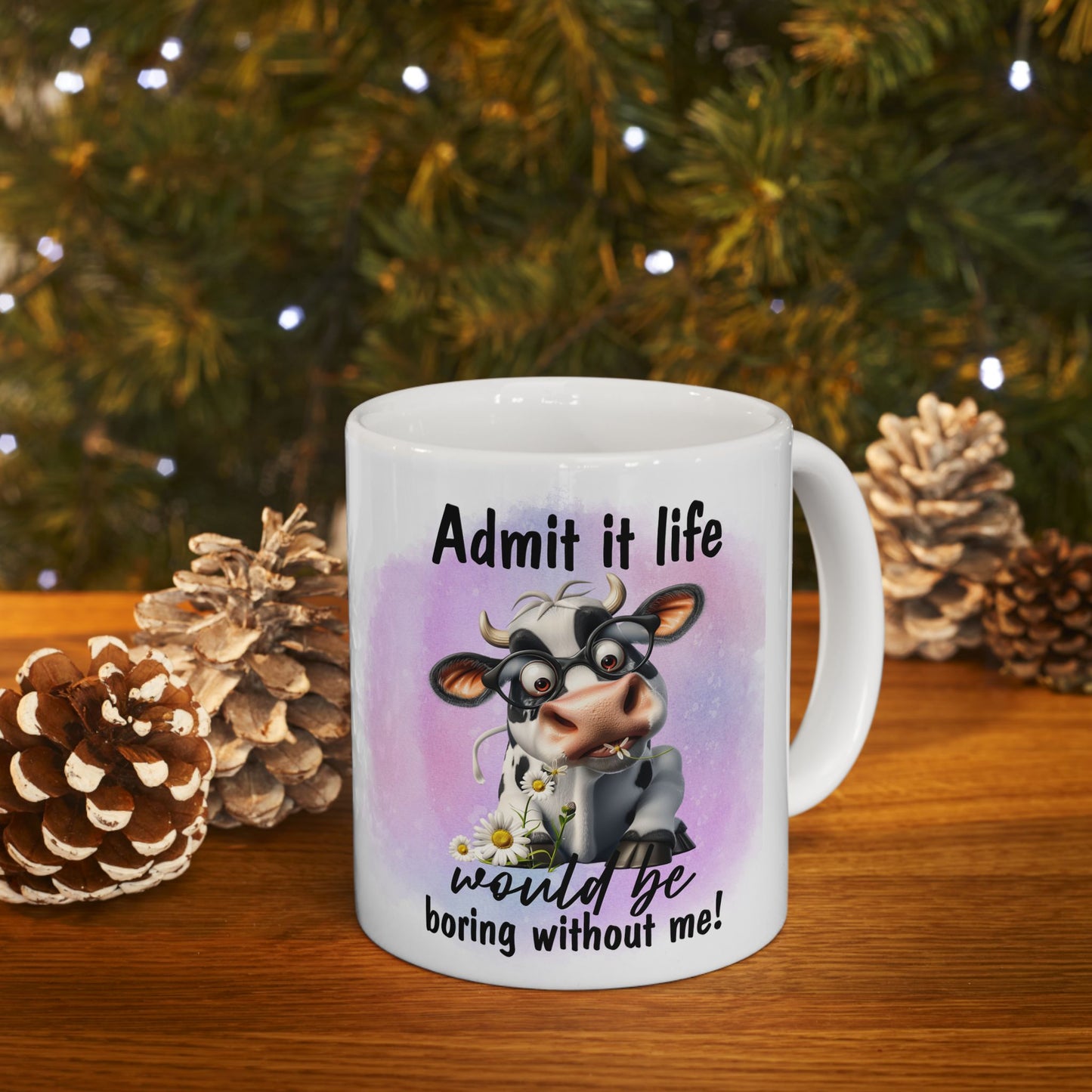 Life Would Be Boring Without Me, Ceramic Mug, 11oz, 15oz