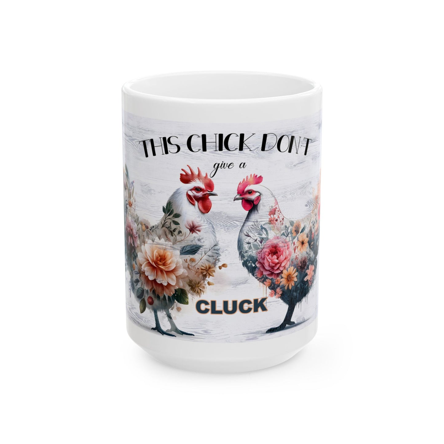 Chicken Mug - "This Chick Don't Give a Cluck" Floral Rooster Coffee Mug (11oz/15oz)