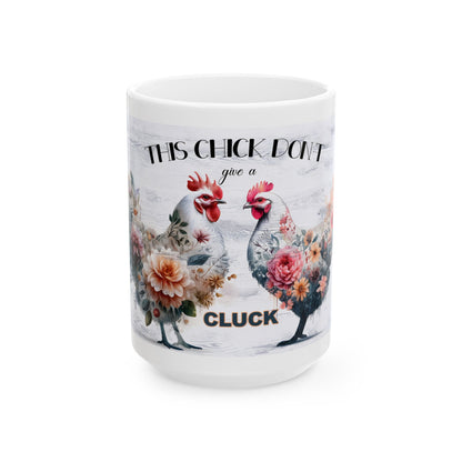 Chicken Mug - "This Chick Don't Give a Cluck" Floral Rooster Coffee Mug (11oz/15oz)
