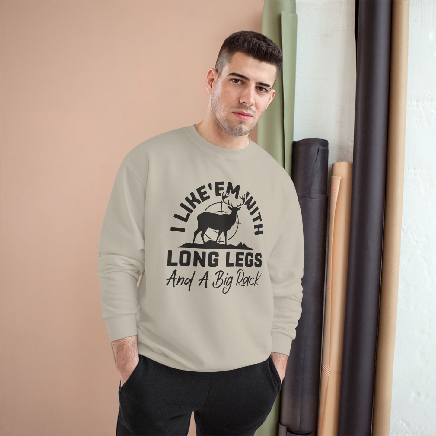 Deer Hunter Shirt — "I Like 'Em With Long Legs And A Big Rack" Long Sleeve Champion Crewneck Top