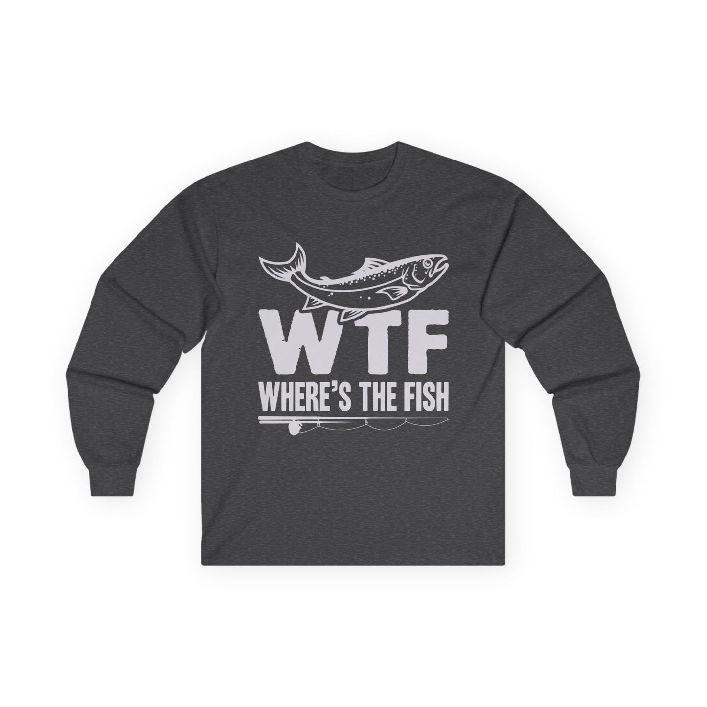 WTF, Where's The Fish? Fishing T-shirt for Anglers - Long Sleeve Gildan T-Shirt