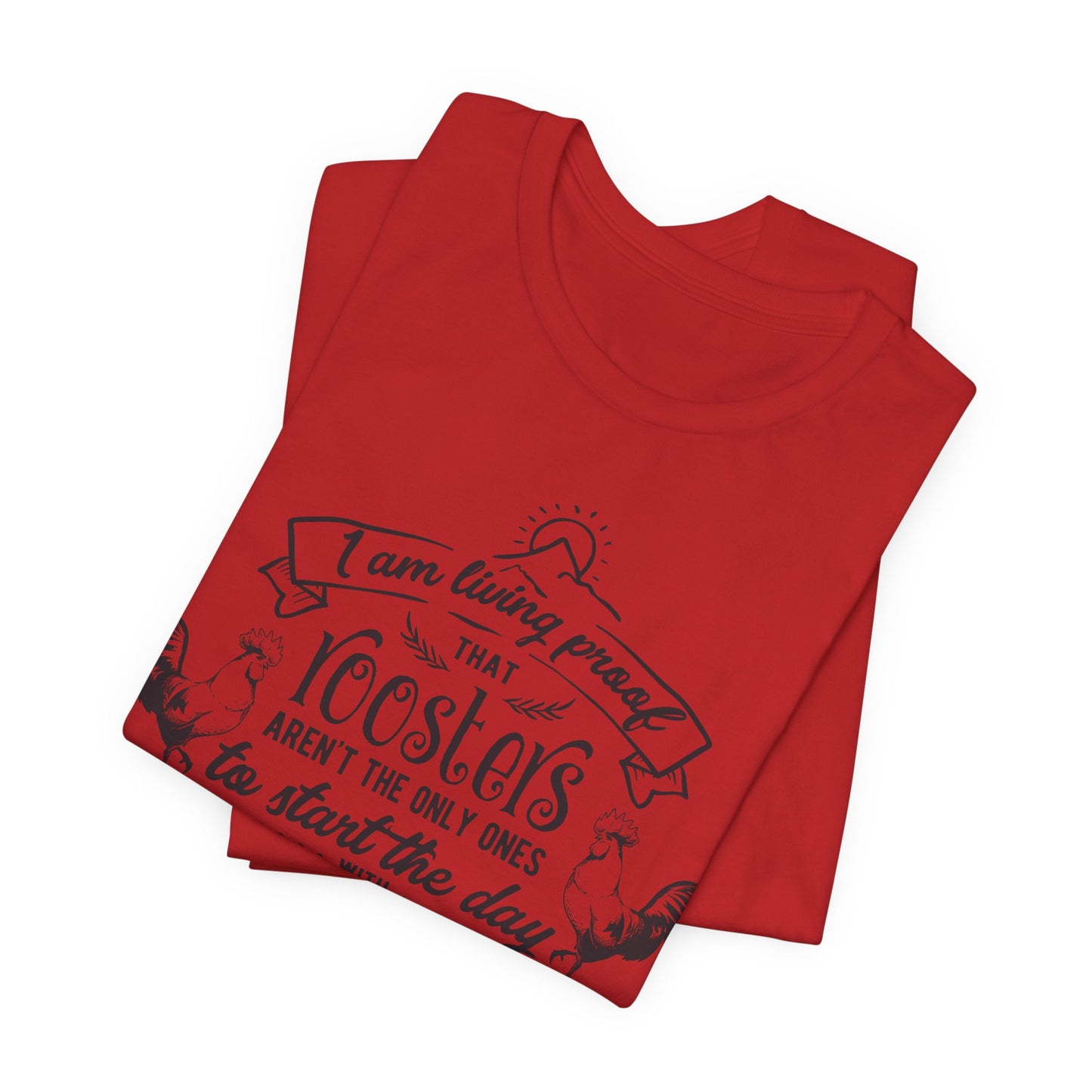 Morning Rooster Humor Tee — "I Am Living Proof.. Start The Day With Screaming"