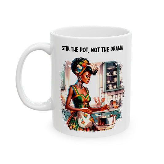 Stir the Pot, Not the Drama, Ceramic Mug, 11oz, 15oz