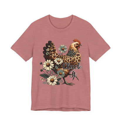 Chicken Attitude & Daisies T-Shirt — "Cluck It"