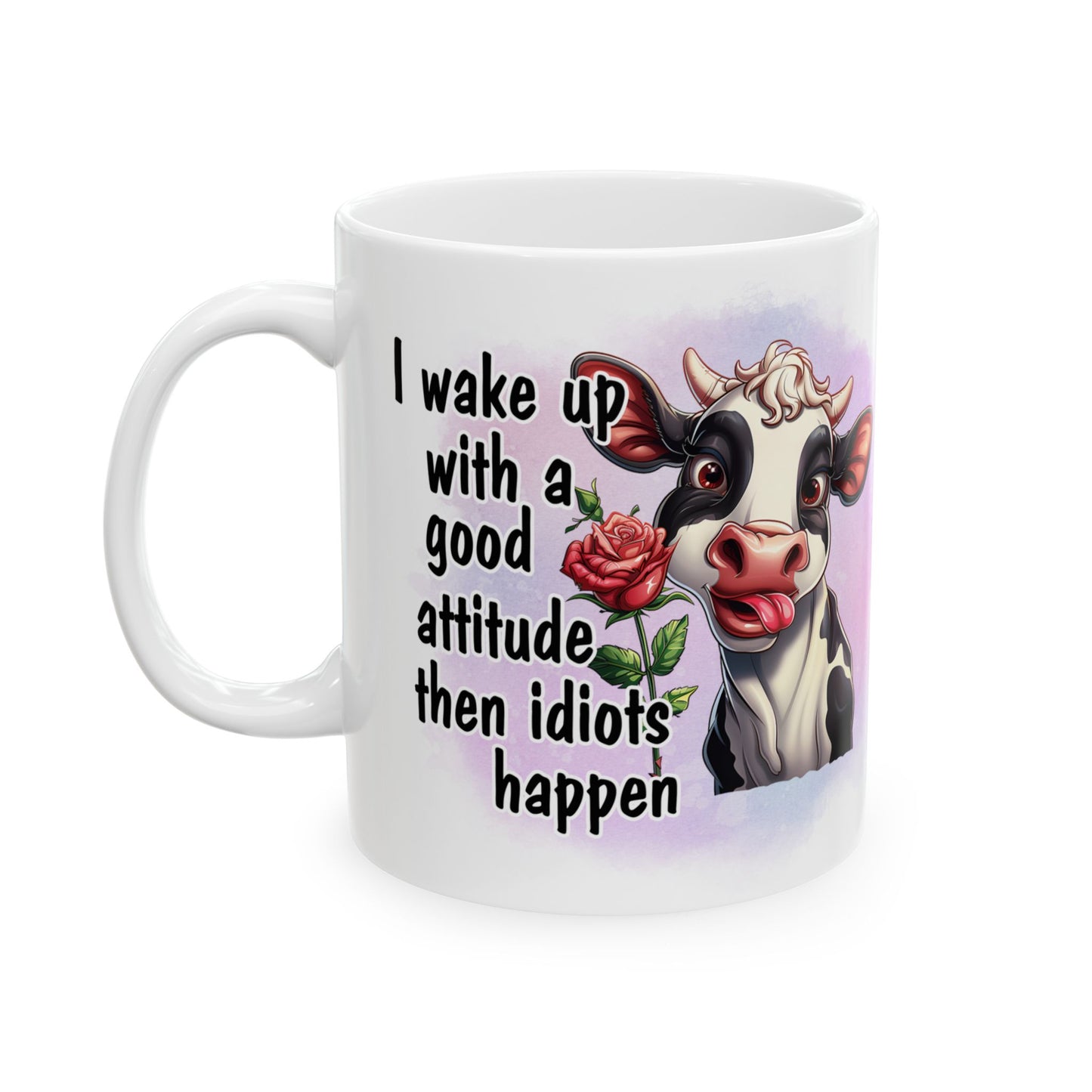 Good Attitude - Then Idiots Happen, Ceramic Mug, 11oz, 15oz