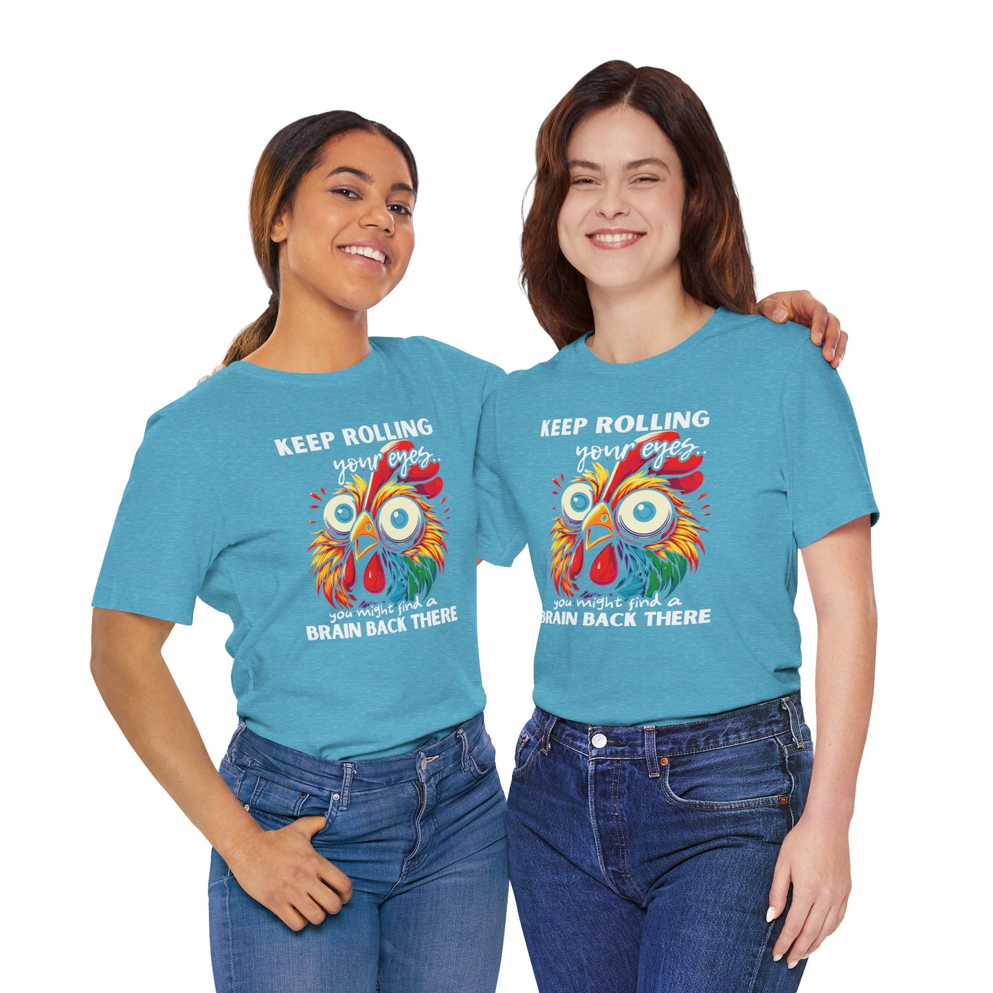 Keep Rolling Your Eyes Chicken T-Shirt — Funny Rooster Graphic Tee