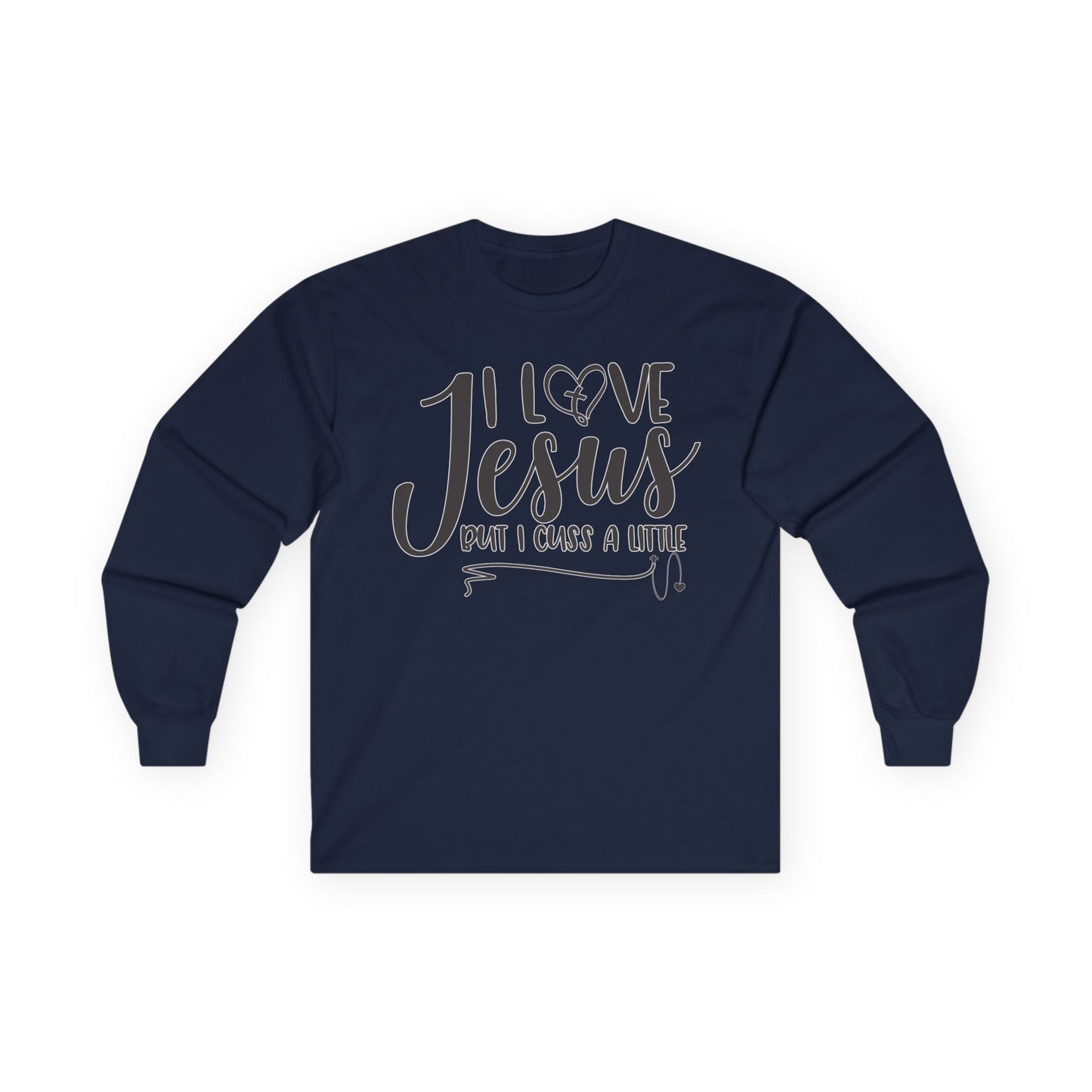 I Love Jesus! But I Cuss A Little," - Long Sleeve Gildan Tee