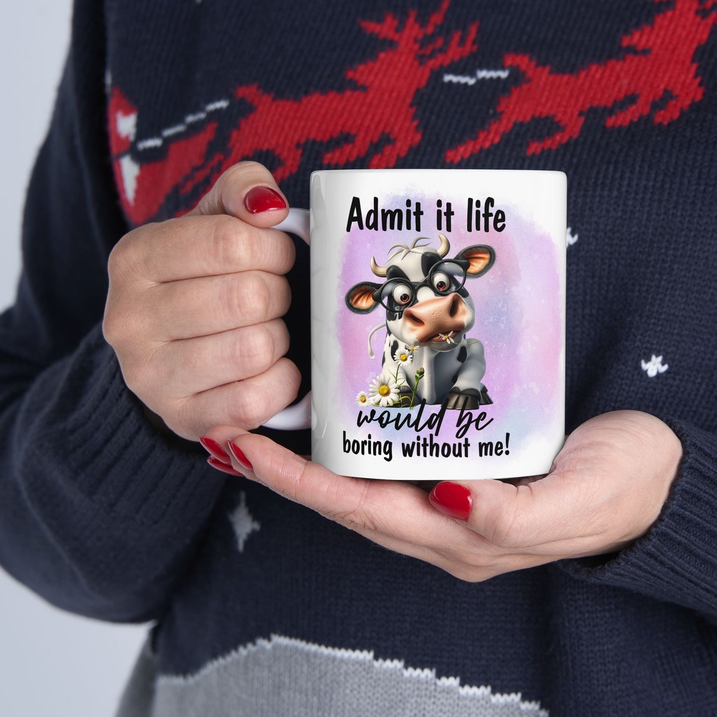 Life Would Be Boring Without Me, Ceramic Mug, 11oz, 15oz