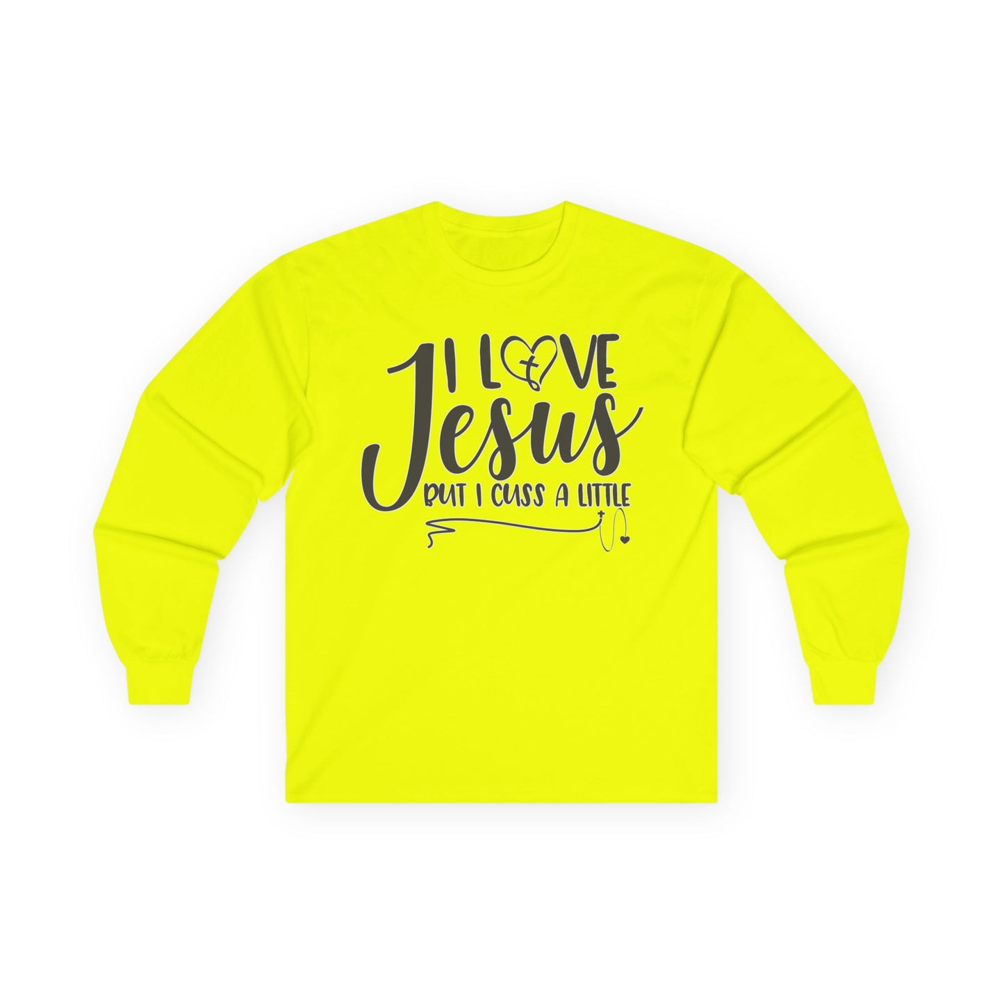 I Love Jesus! But I Cuss A Little," - Long Sleeve Gildan Tee