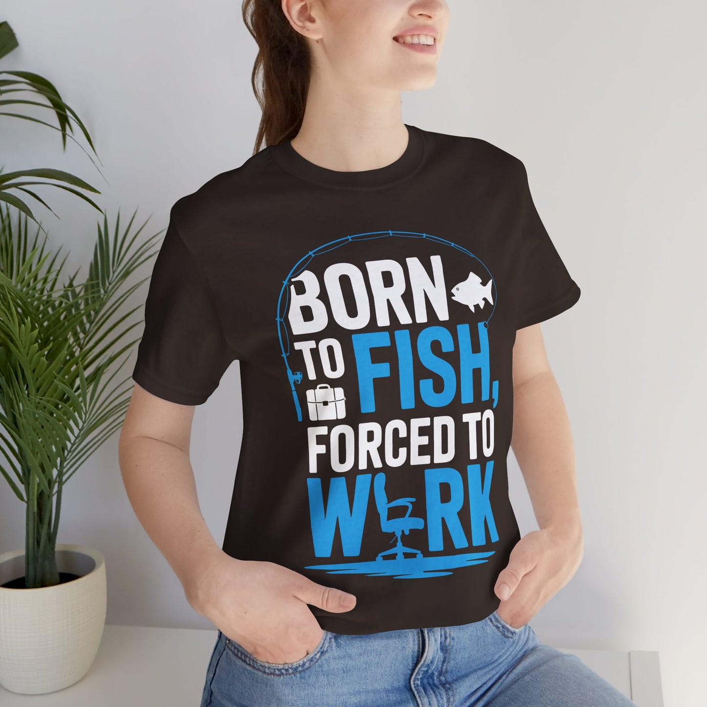 Fishing T‑Shirt — "Born to Fish, Forced to Work" Graphic Tee