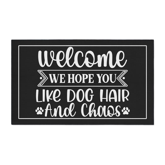 Welcoming Mat, Funny Quote 'Welcome We Hope You Like Dog Hair Chaos' Black and White