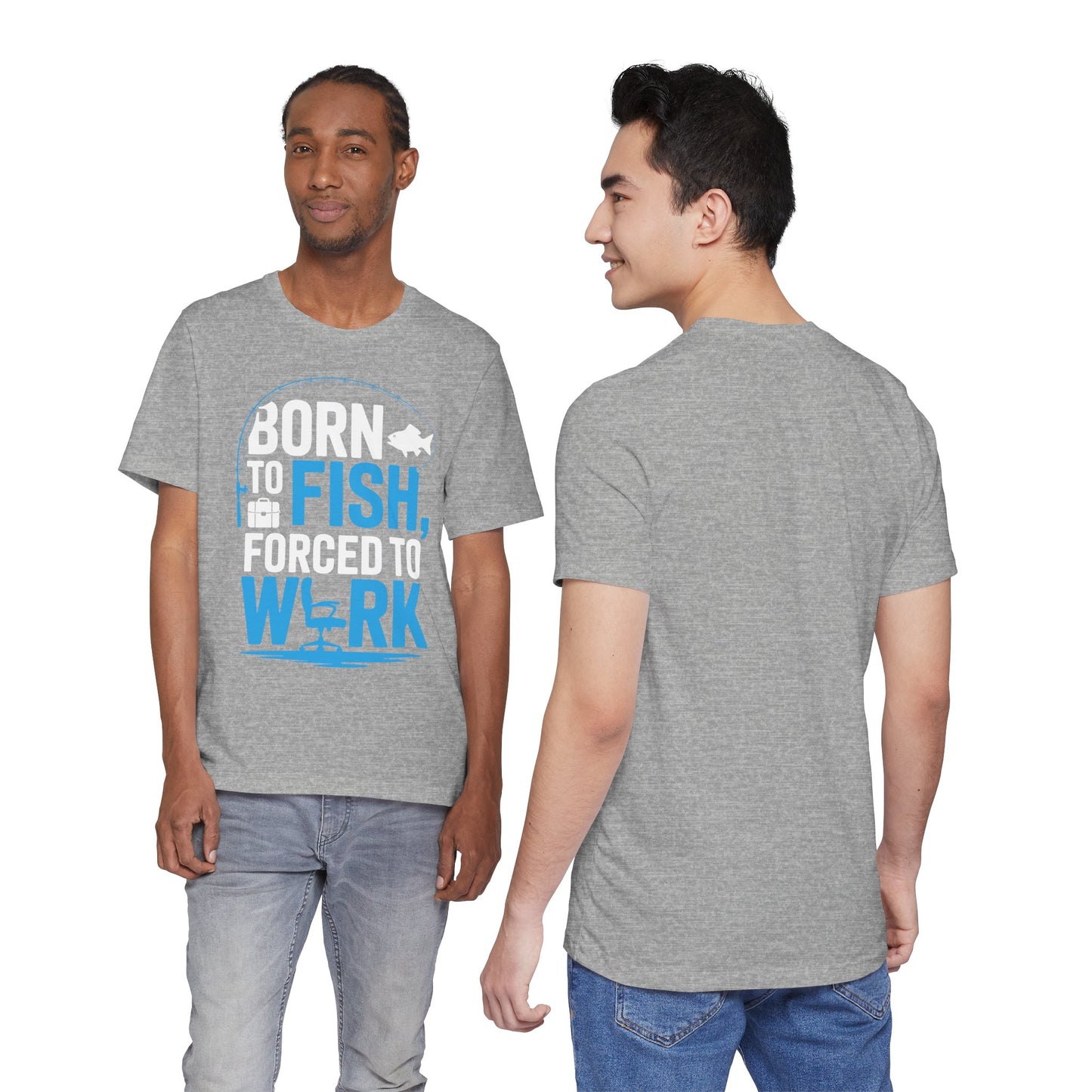 Fishing T‑Shirt — "Born to Fish, Forced to Work" Graphic Tee