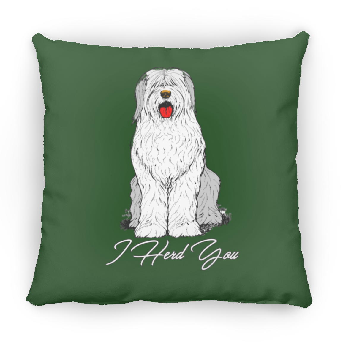 I Herd You Throw Pillow, 16"x16", Old English Sheepdog