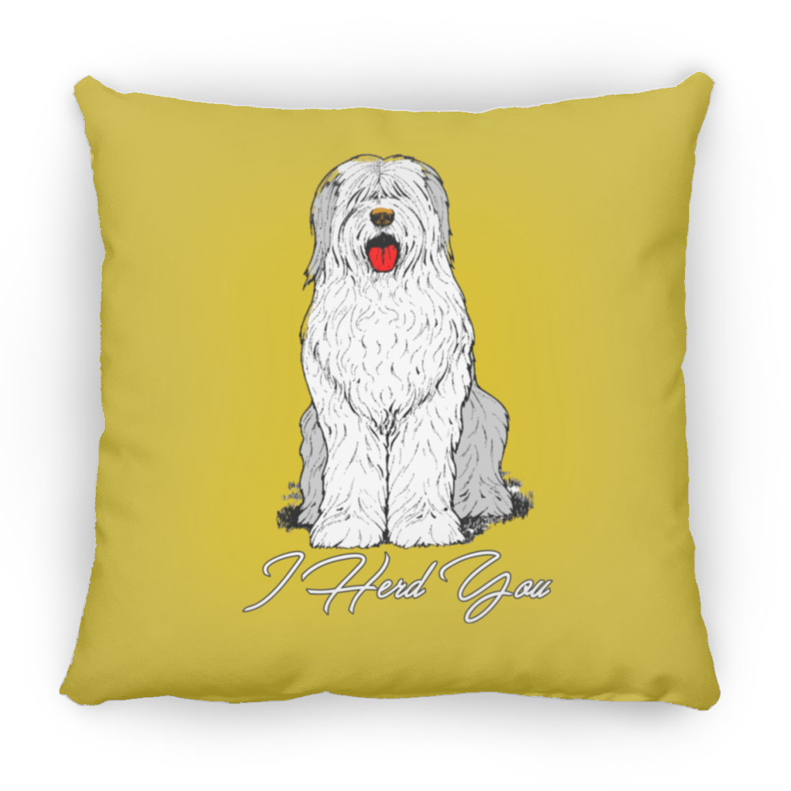 I Herd You Throw Pillow, 16"x16", Old English Sheepdog