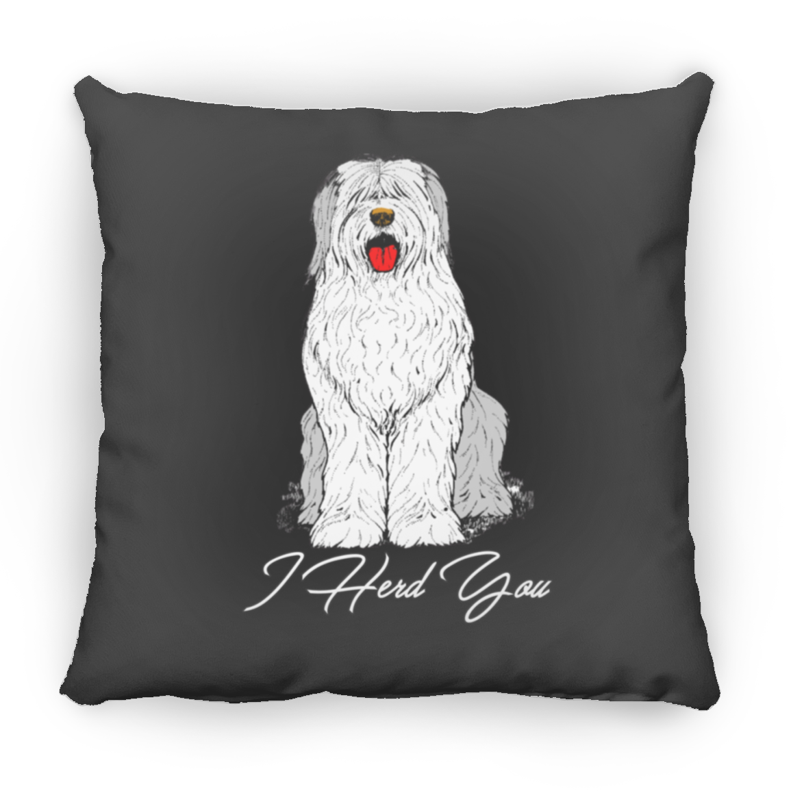 I Herd You Throw Pillow, 16"x16", Old English Sheepdog