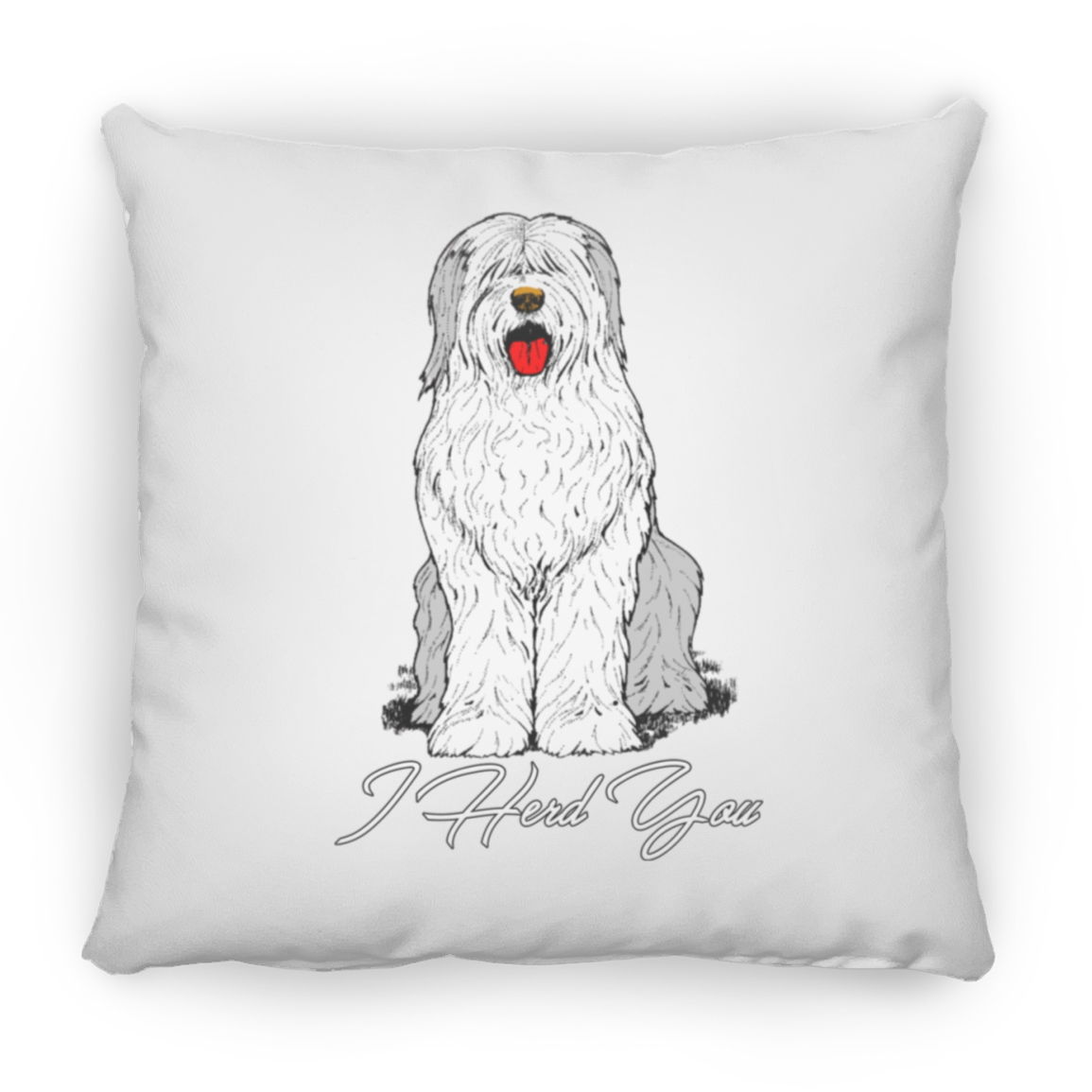 I Herd You Throw Pillow, 16"x16", Old English Sheepdog