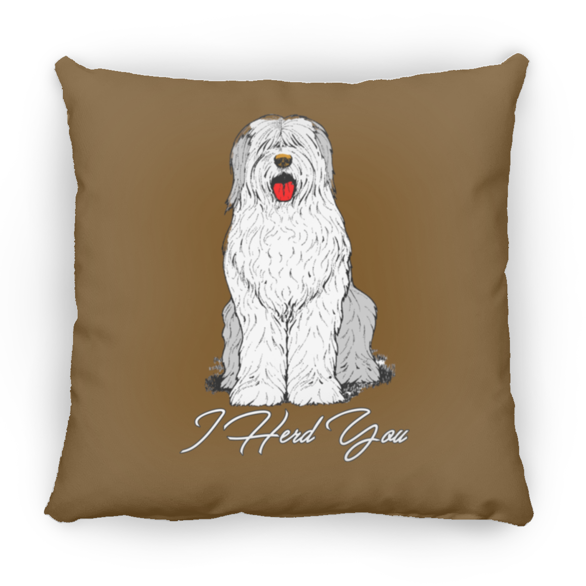 I Herd You Throw Pillow, 16"x16", Old English Sheepdog