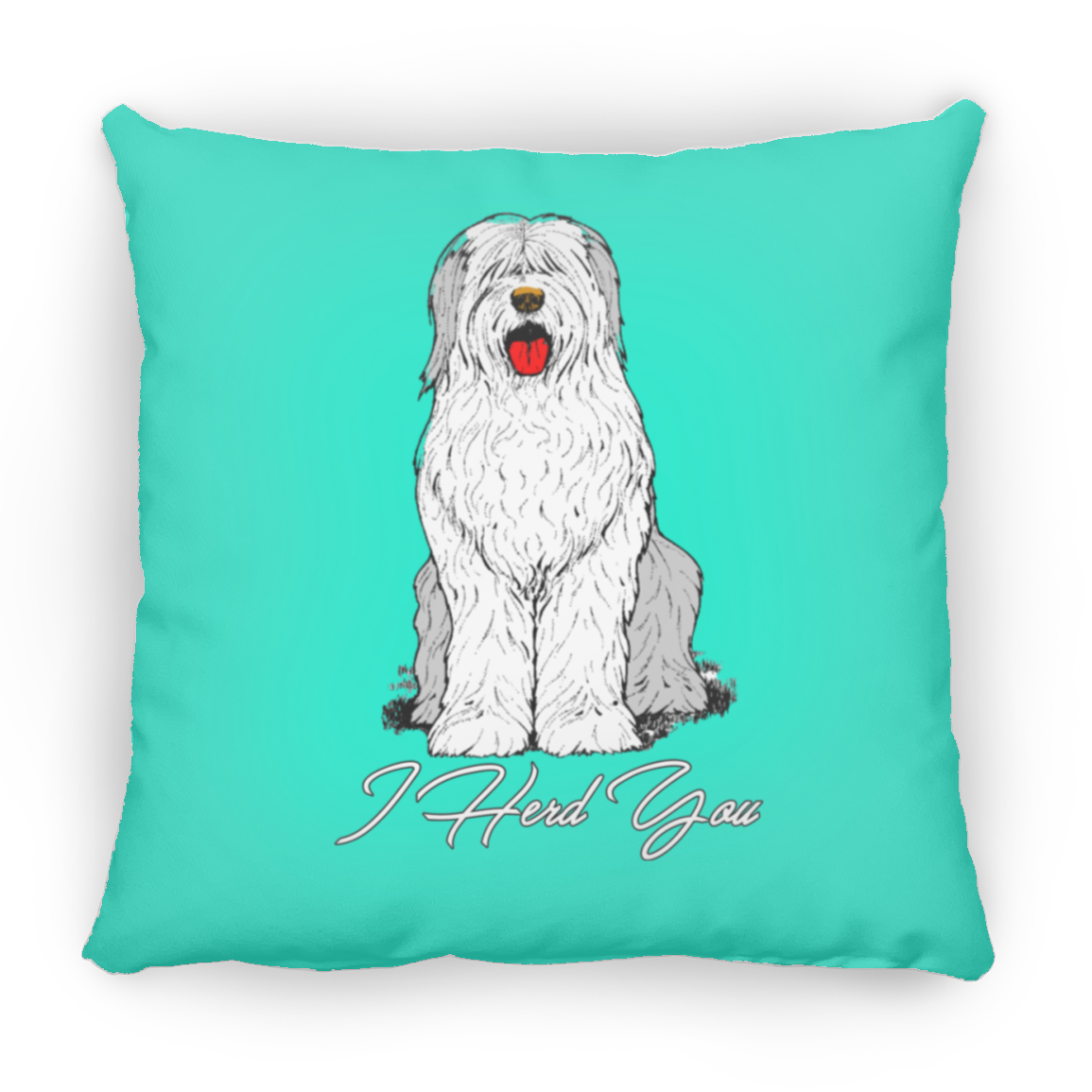 I Herd You Throw Pillow, 16"x16", Old English Sheepdog