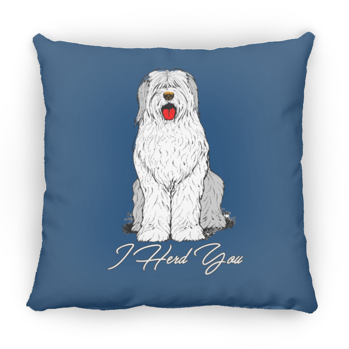 I Herd You Throw Pillow, 16"x16", Old English Sheepdog