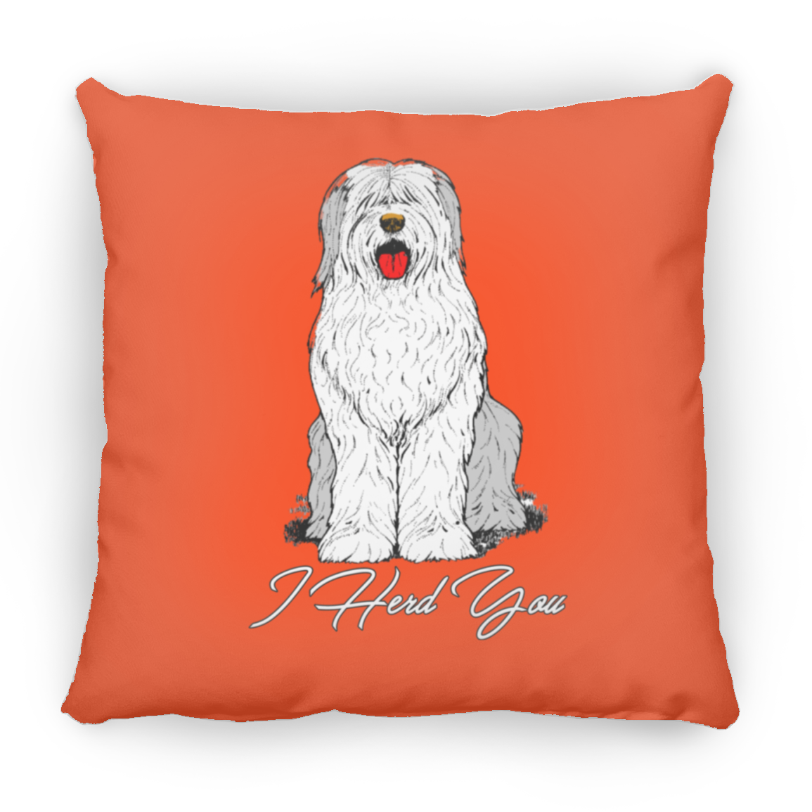 I Herd You Throw Pillow, 16"x16", Old English Sheepdog