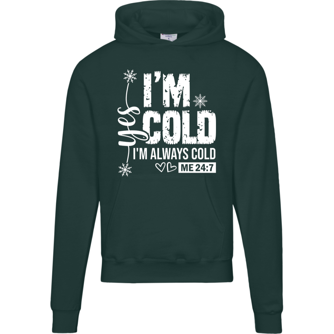 I'm Cold!, "Yes I'm Always Cold, Says ME 24/7" Champion Hoodie, White Design