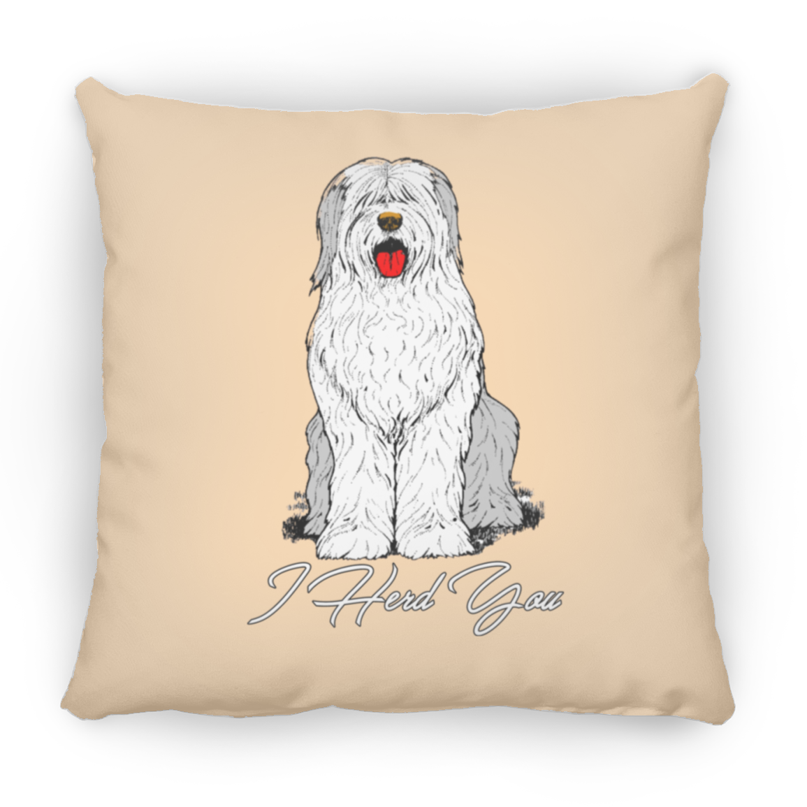 I Herd You Throw Pillow, 16"x16", Old English Sheepdog