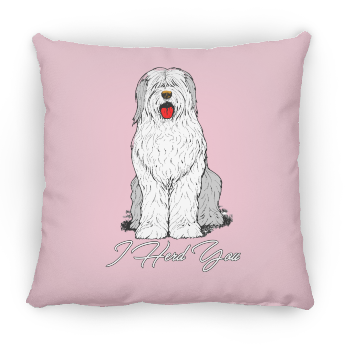 I Herd You Throw Pillow, 16"x16", Old English Sheepdog