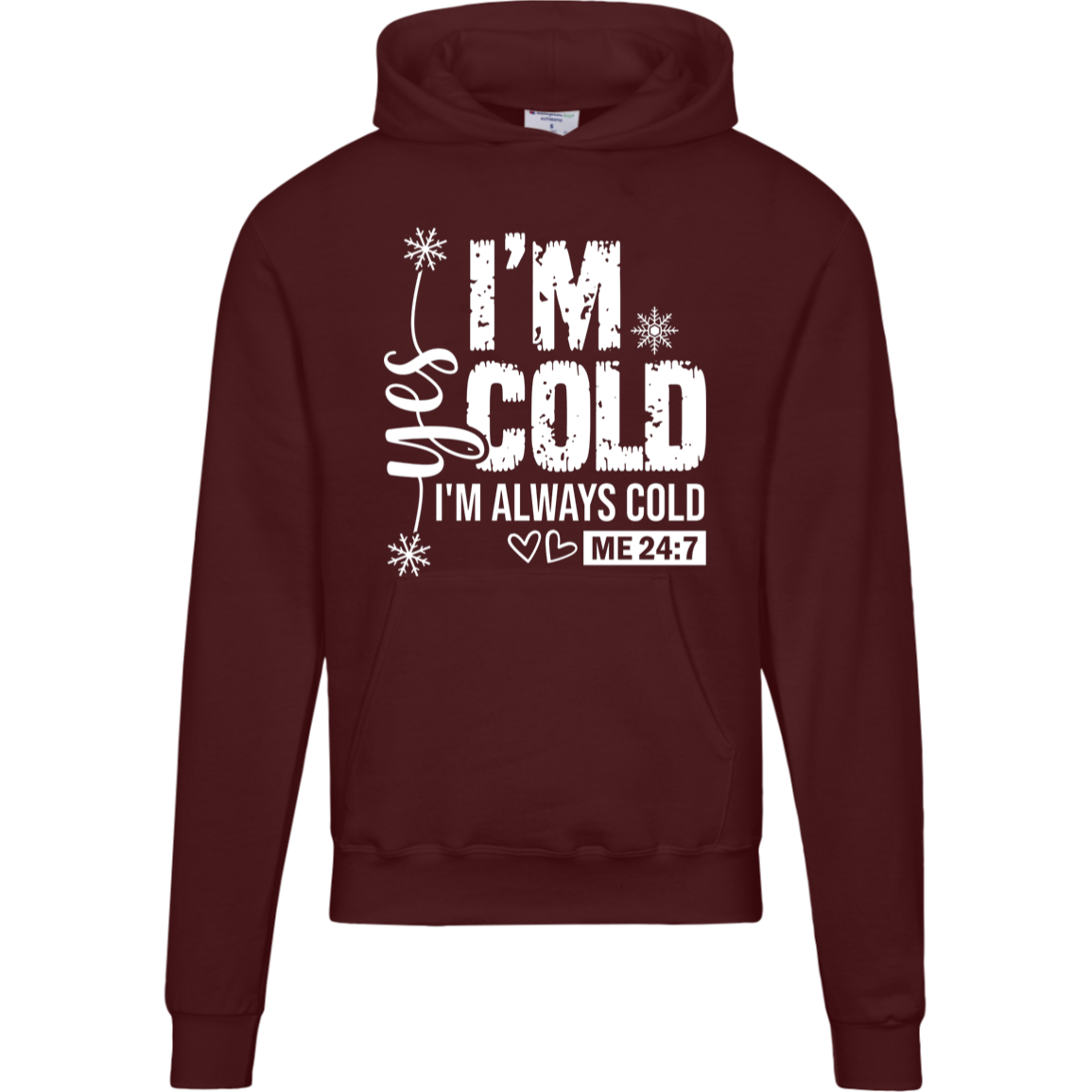 I'm Cold!, "Yes I'm Always Cold, Says ME 24/7" Champion Hoodie, White Design