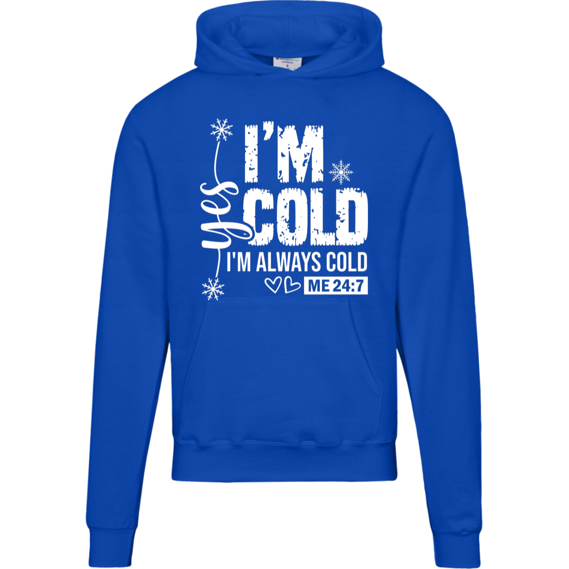 I'm Cold!, "Yes I'm Always Cold, Says ME 24/7" Champion Hoodie, White Design