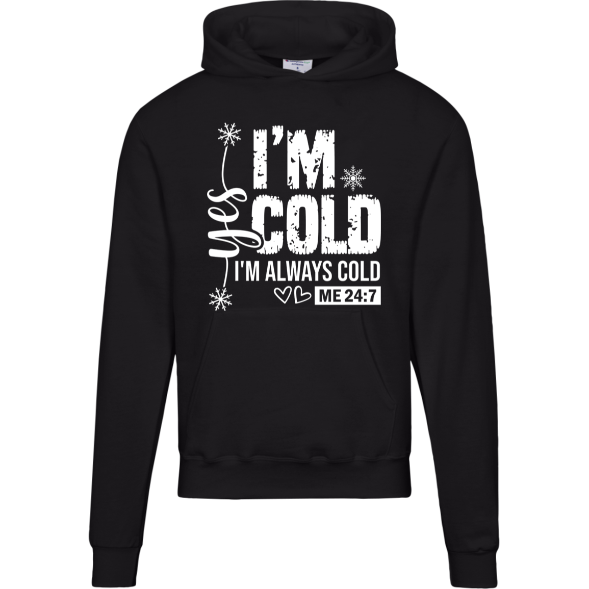 I'm Cold!, "Yes I'm Always Cold, Says ME 24/7" Champion Hoodie, White Design