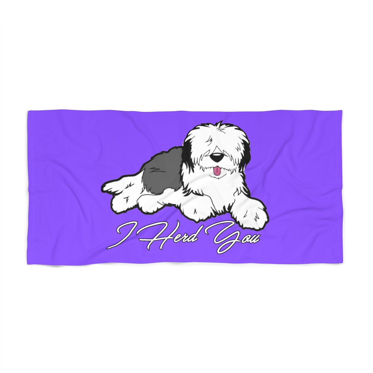 I Herd You, Old English Sheepdog Beach Towels