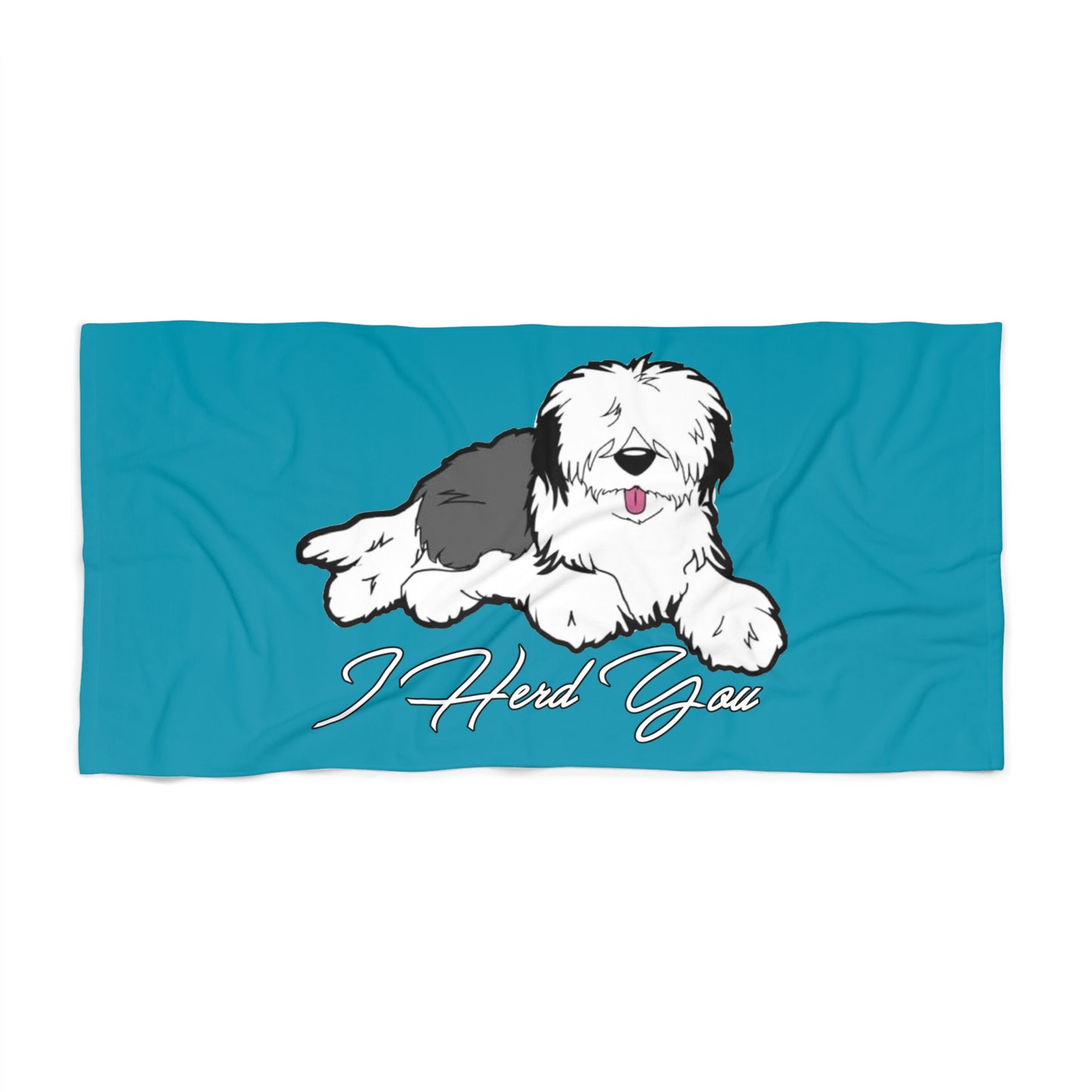 I Herd You, Old English Sheepdog Beach Towels