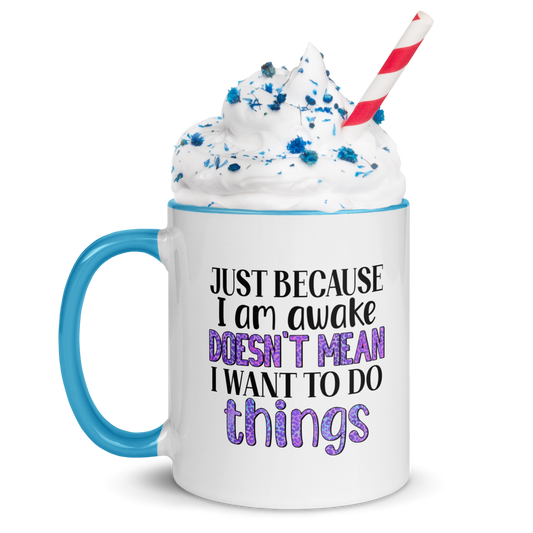 Humorous Coffee Mug, Awake Doesn't Mean I Want To Do Things Coffee Mug, 11oz and 15oz